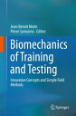 Biomechanics of Training and Testing Innovative Concepts and Simple Field Methods【電子書籍】