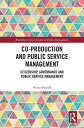 Co-Production and Public Service Management Citizenship, Governance and Public Services Management