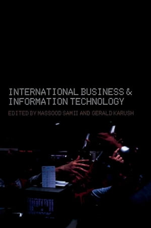 International Business and Information Technology Interaction and Transformation in the Global Economy