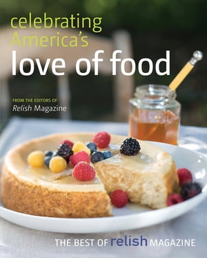 Celebrating America's Love of Food: The Best of Relish Magazine【電子書籍】