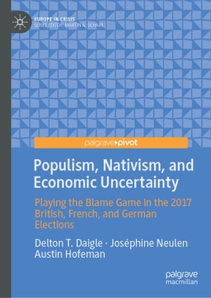 Populism, Nativism, and Economic Uncertainty Playing the Blame Game in the 2017 British, French, and German Elections