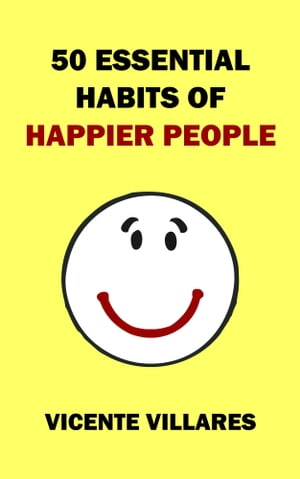 50 Essential Habits of Happier People