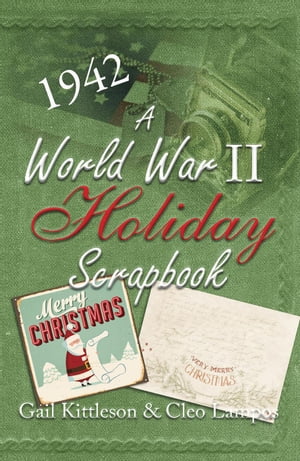A World War II Holiday Scrapbook【電子書籍】[ Gail Kittleson ]