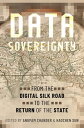 Data Sovereignty From the Digital Silk Road to the Return of the State【電子書籍】