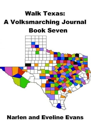 Walk Texas: A Volksmarching Journal - Book SevenŻҽҡ[ Narlen &Eveline Evans ]