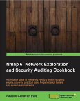 Nmap 6: Network Exploration and Security Auditing Cookbook【電子書籍】[ Paulino Calderon Pale ]