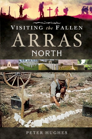 ŷKoboŻҽҥȥ㤨Visiting the Fallen: Arras NorthŻҽҡ[ Peter Hughes ]פβǤʤ18ߤˤʤޤ