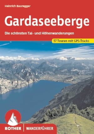 楽天楽天Kobo電子書籍ストアGardaseeberge （E-Book） Die sch?nsten Tal- und H?henwanderungen. 57 Touren mit GPS-Tracks【電子書籍】[ Heinrich Bauregger ]