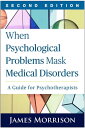 When Psychological Problems Mask Medical Disorders A Guide for Psychotherapists