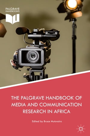 The Palgrave Handbook of Media and Communication Research in AfricaŻҽҡ