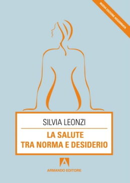 La salute tra norma e desiderio【電子書籍】[ Silvia Leonzi ]