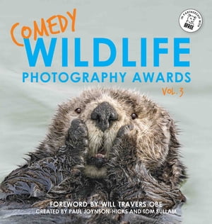 Comedy Wildlife Photography Awards Vol. 3 the hilarious Christmas treat【電子書籍】 Paul Joynson-Hicks Tom Sullam