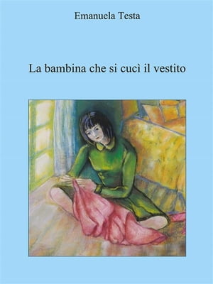 La bambina che si cuc? il vestitoŻҽҡ[ Emanuela Testa ]