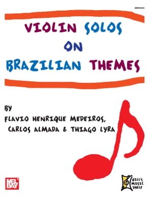 Violin Solos on Brazilian Themes【電子書籍】 Flavio Henrique Medeiros