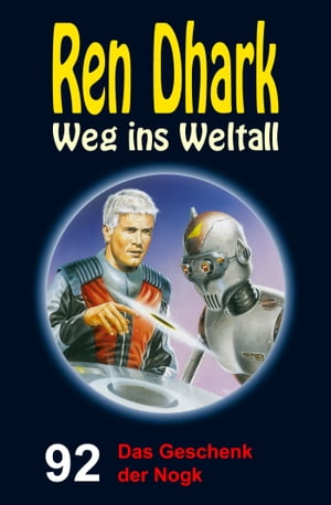 Ren Dhark – Weg ins Weltall 92: Das Geschenk der Nogk