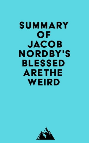 Summary of Jacob Nordby's Blessed Are the Weird