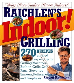Indoor! Grilling【電子書籍】[ Steven Raichlen ]