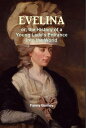 Evelina or, the History of a Young Lady???s Entrance into the World【電子書籍】[ Fanny Burney ]