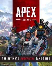 Apex LegendsThe Ultimate Unofficial Game Guide【電子書籍】[ Triumph Books ]