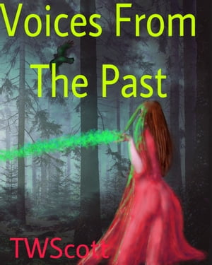 Voices From The Past【電子書籍】 TW Scott