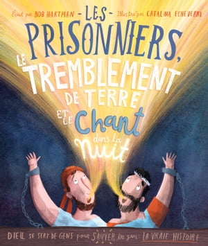 Les prisonniers, le tremblement de terre et le chant dans la nuit Dieu se sert de gens pour sauver les gens : la vraie histoire【電子書籍】[ Catalina Echeverri ]