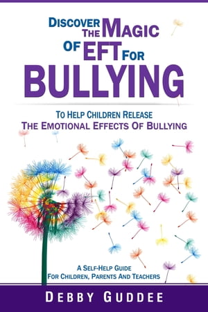 Discover the Magic of EFT for Bullying (emotional management for bullying)