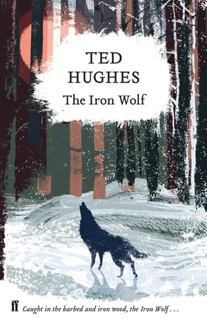 The Iron Wolf Collected Animal Poems Vol 1Żҽҡ[ Ted Hughes ]