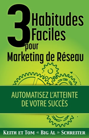 3 Habitudes Faciles pour Marketing de R?seau Automatisez L’atteinte de Votre Succ?s