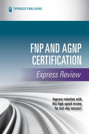 FNP and AGNP Certification Express Review