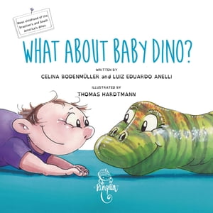 What about baby dino 【電子書籍】 Celina Bodenm ller