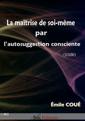 La maîtrise de soi-même par l'autosuggestion consciente