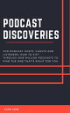 Podcast Discoveries: For Hosts, Guests And Listeners: How To Sift Through One Mi...