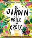 Le jardin, le voile et la croix Pourquoi J?sus est mort et ressuscit? : la vraie histoire