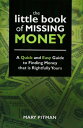 The Little Book of Missing Money A Quick and Easy Guide to Finding Money that is Rightfully Yours【電子書籍】 Mary Pitman