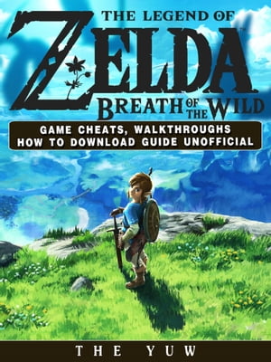 ŷKoboŻҽҥȥ㤨The Legend of Zelda Breath of the Wild Game Cheats, Walkthroughs How to Download Guide UnofficialŻҽҡ[ The Yuw ]פβǤʤ650ߤˤʤޤ