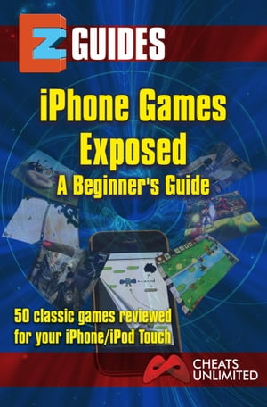 iPhone Games Exposed 50 classic games reviewed for the iphone ipad.【電子書籍】[ The Cheat Mistress ]