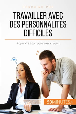 Travailler avec des personnalités difficiles