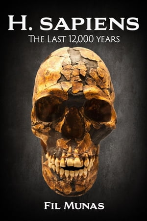 H. sapiens: The Last 12,000 Years