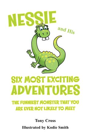 ŷKoboŻҽҥȥ㤨Nessie and His Six Most Exciting Adventures The Funniest Monster That You Are Ever Not Likely to MeetŻҽҡ[ Tony Cross ]פβǤʤ665ߤˤʤޤ