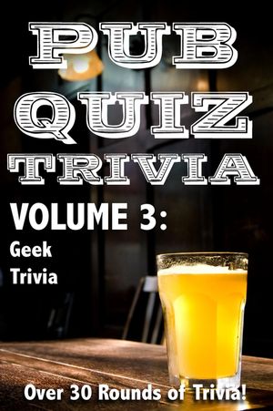 Pub Quiz Trivia: Volume 3 - Geek Trivia【電子書籍】[ Bryan Young ]