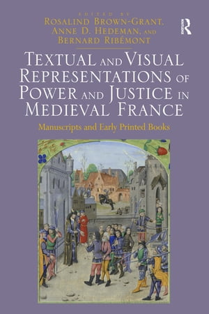 Textual and Visual Representations of Power and Justice in Medieval France