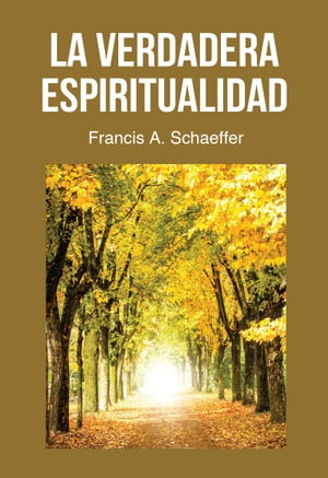 La Verdadera Espiritualidad ?qu? Es Realmente La Vida Cristiana, La Verdadera Espiritualidad?