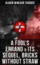 A FOOL'S ERRAND & Its Sequel, Bricks Without Straw The Classics Which Condemned the Terrorism of Ku Klux Klan and Fought for Preventing the Southern Hate Violence