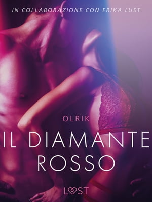 Il diamante rosso - Breve racconto erotico【電子書籍】[ Olrik ]