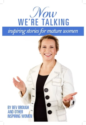 Now We're Talking: inspiring stories for mature women