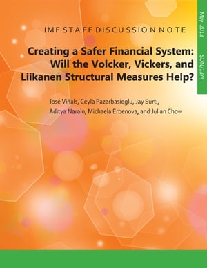 Creating a Safer Financial System: Will the Volcker, Vickers, and Liikanen Structural Measures Help?