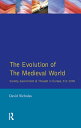 The Evolution of the Medieval World Society, Government & Thought in Europe 312-...