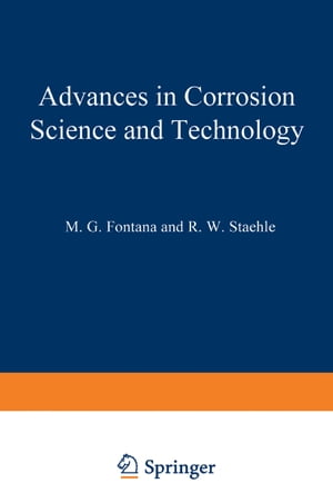 Advances in Corrosion Science and Technology【電子書籍】[ M. G. Fontana ]