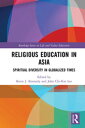 Religious Education in Asia Spiritual Diversity in Globalized Times【電子書籍】