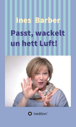 Passt, wackelt un hett Luft! Plattdeutsche Kurzgeschichten